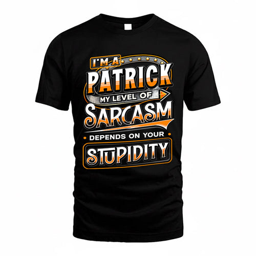 PATRICK TT88-K6-229 – Personalized Funny Sarcasm Apparel "My Level Of Sarcasm Depends On Your Stupidity"