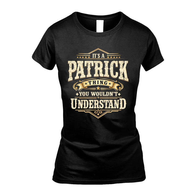 PATRICK HH-F009–Personalized Name Quote Apparel “It’s an NAME Thing You Wouldn’t Understand”