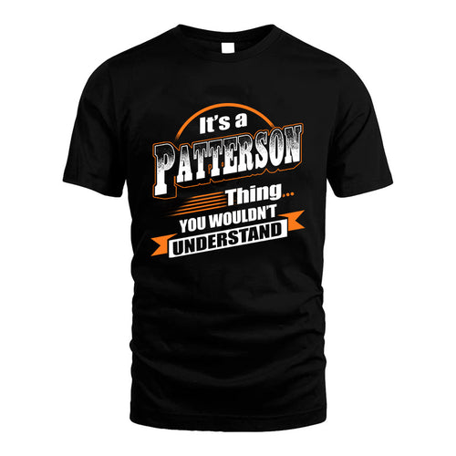 PATTERSON HH88-K2-107–Personalized Name Quote Apparel “It’s a/an NAME Thing You Wouldn’t Understand”
