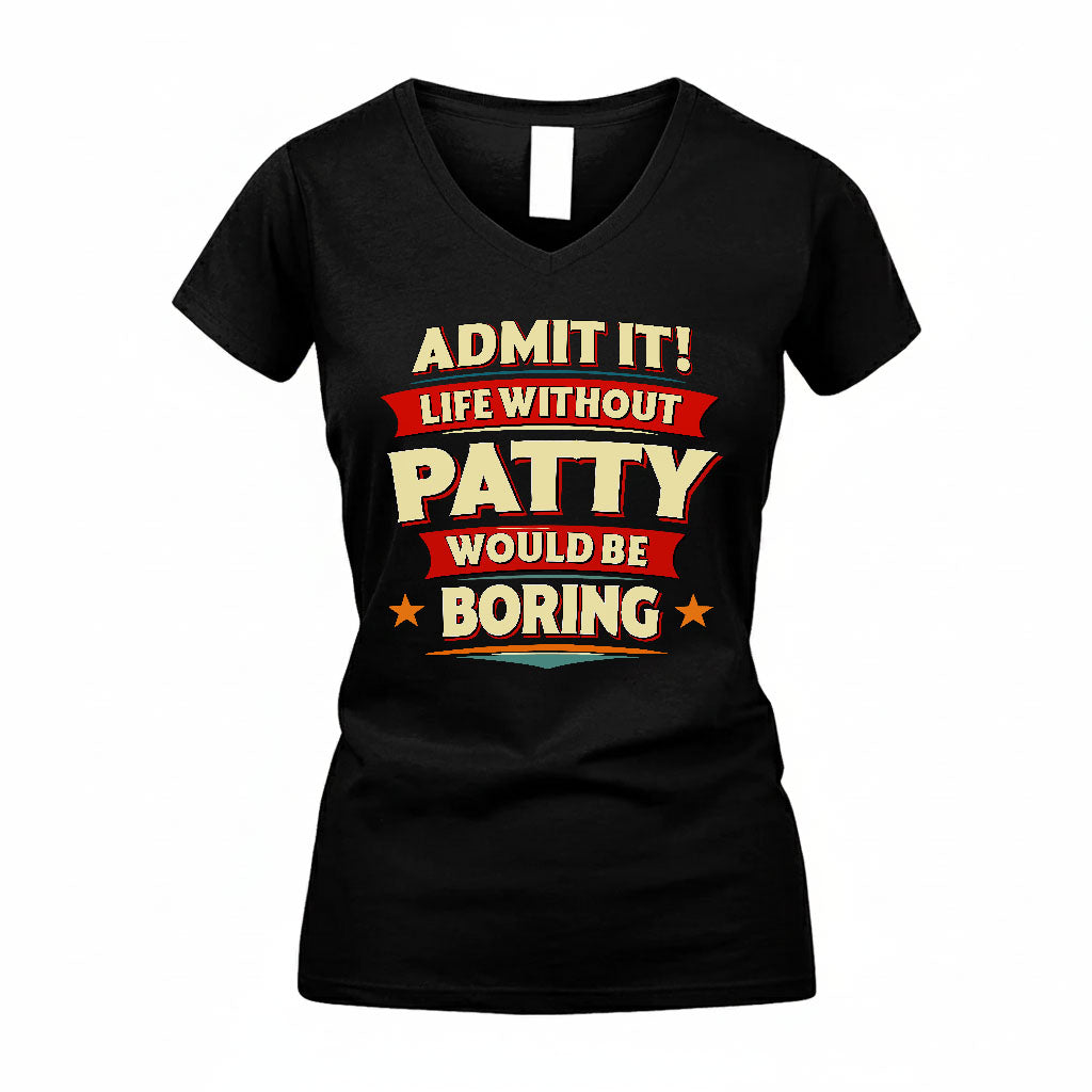 PATTY HH88-K2-106–Personalized Funny Quote Apparel “Life Without NAME Would Be Boring”