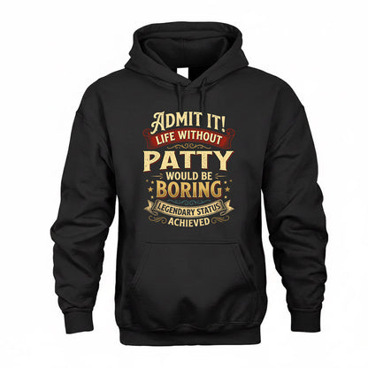 PATRICK TP65-K5-268–Personalized Funny Quote Apparel “Life Without NAME Would Be Boring”