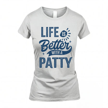 PATTY HH88-K2–Personalized Name Quote T-Shirt Life Is Better With Unisex Gift