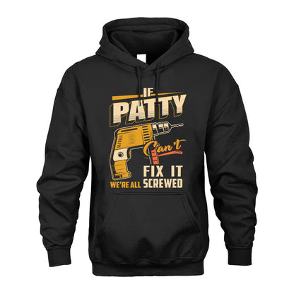 If PATTY Can’t Fix It, We’re All Screwed – Personalized Handyman T-Shirt