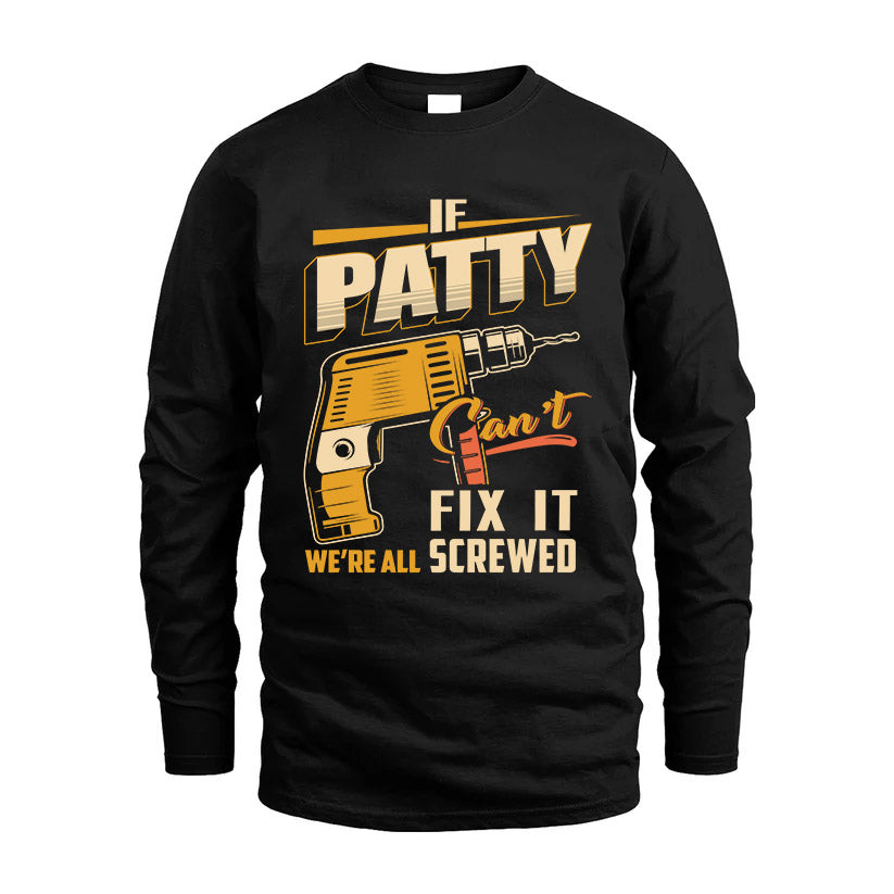 If PATTY Can’t Fix It, We’re All Screwed – Personalized Handyman T-Shirt
