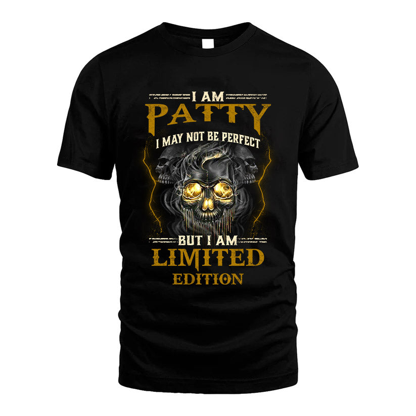 I Am Patty, I May Not Be Perfect, But I Am Limited Edition – Personalized Skull T-Shirt