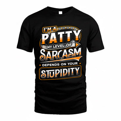 PATTY TT88-K6-229 – Personalized Funny Sarcasm Apparel "My Level Of Sarcasm Depends On Your Stupidity"