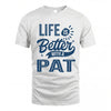 PAT HH88-K2–Personalized Name Quote T-Shirt Life Is Better With Unisex Gift