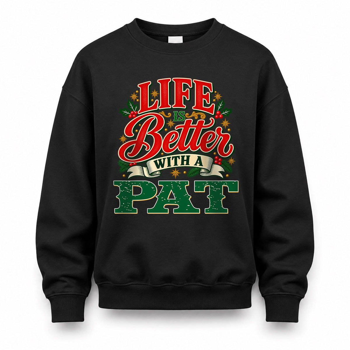 PAT HH-F011 Personalized Name Christmas Shirt – “Life Is Better With a Custom Name” Funny Christmas Gift, Custom Holiday Apparel