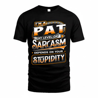 PAT TT88-K6-229 – Personalized Funny Sarcasm Apparel "My Level Of Sarcasm Depends On Your Stupidity"