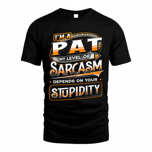 PAT TT88-K6-229 – Personalized Funny Sarcasm Apparel "My Level Of Sarcasm Depends On Your Stupidity"