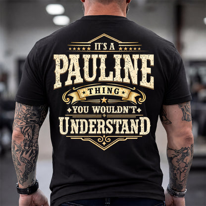 PAULINE HH-F003–Personalized Name Quote Apparel “It’s an NAME Thing You Wouldn’t Understand”