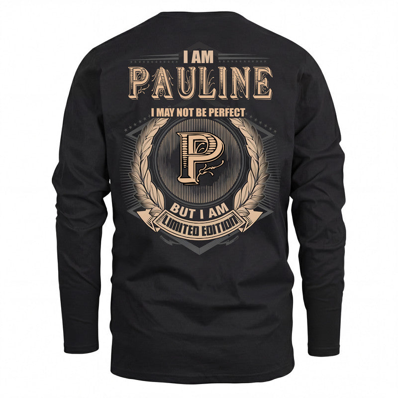 PAULINE 2K-101–Personalized Name Quote Apparel “I Am NAME May Not Be Perfect But I Am Limited Edition”