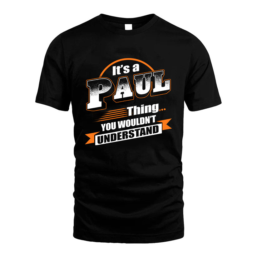PAUL HH88-K2-107–Personalized Name Quote Apparel “It’s a/an NAME Thing You Wouldn’t Understand”