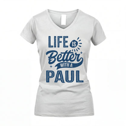 PAUL HH88-K2–Personalized Name Quote T-Shirt Life Is Better With Unisex Gift