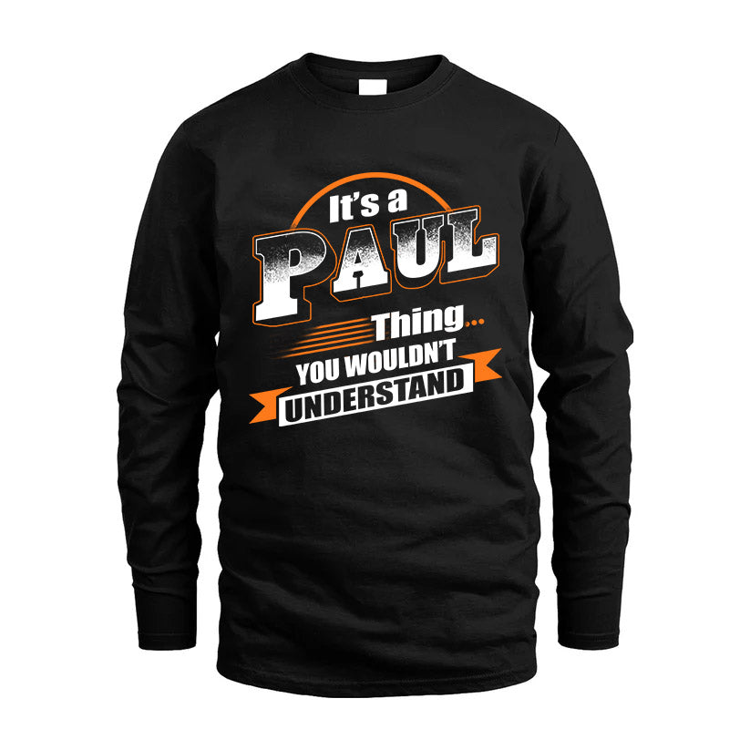 PAUL HH88-K2-107–Personalized Name Quote Apparel “It’s a/an NAME Thing You Wouldn’t Understand”