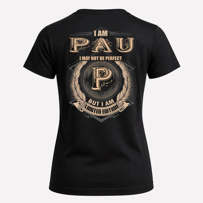 PAU 2K-101–Personalized Name Quote Apparel “I Am NAME May Not Be Perfect But I Am Limited Edition”