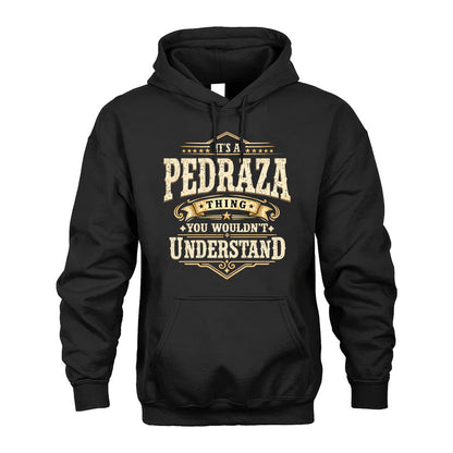 PEDRAZA HH-F009–Personalized Name Quote Apparel “It’s an NAME Thing You Wouldn’t Understand”