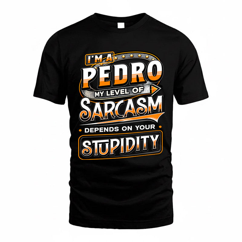 PEDRO TT88-K6-229 – Personalized Funny Sarcasm Apparel "My Level Of Sarcasm Depends On Your Stupidity"