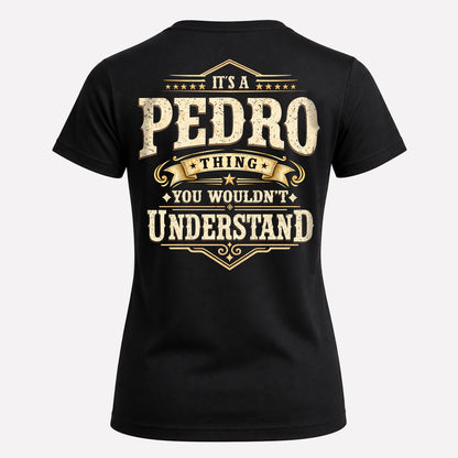 PEDRO HH-F003–Personalized Name Quote Apparel “It’s an NAME Thing You Wouldn’t Understand”