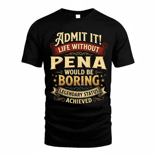 PENA TP65-K5-268–Personalized Funny Quote Apparel “Life Without NAME Would Be Boring”