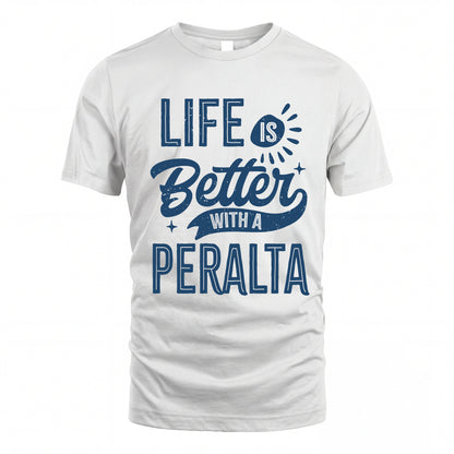 PERALTA HH88-K2–Personalized Name Quote T-Shirt Life Is Better With Unisex Gift