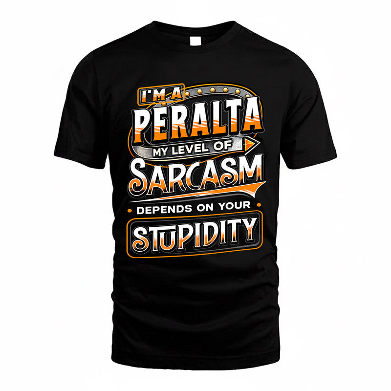 PERALTA TT88-K6-229 – Personalized Funny Sarcasm Apparel "My Level Of Sarcasm Depends On Your Stupidity"