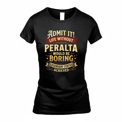 PERALTA TP65-K5-268–Personalized Funny Quote Apparel “Life Without NAME Would Be Boring”