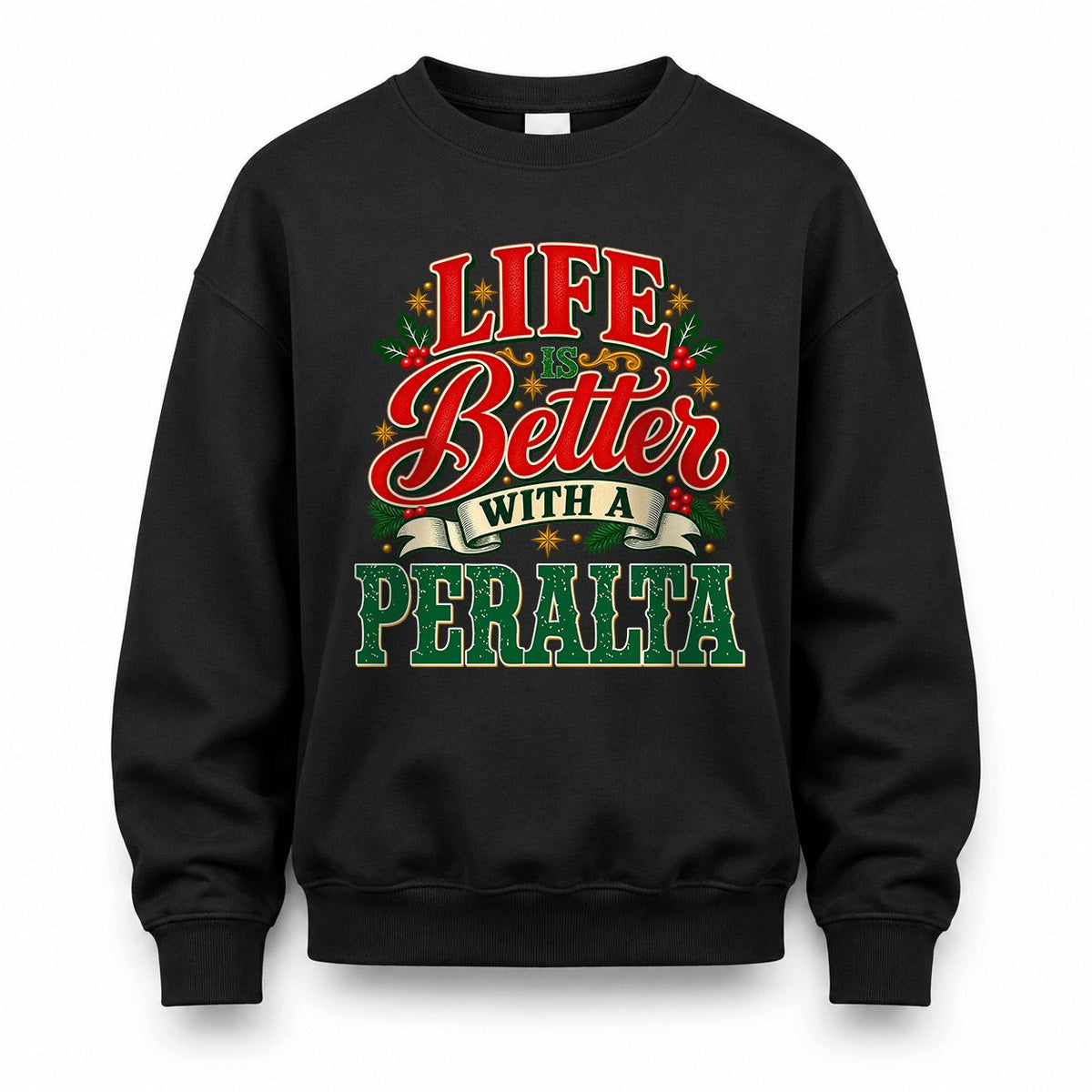 PERALTA HH-F011 Personalized Name Christmas Shirt – “Life Is Better With a Custom Name” Funny Christmas Gift, Custom Holiday Apparel