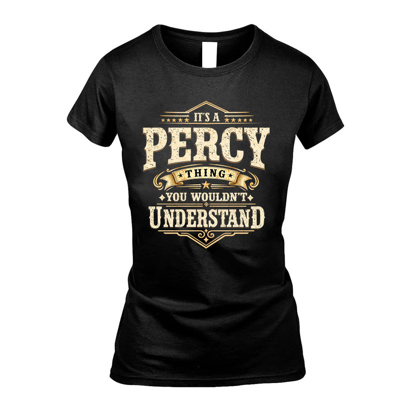 PERCY HH-F009–Personalized Name Quote Apparel “It’s an NAME Thing You Wouldn’t Understand”