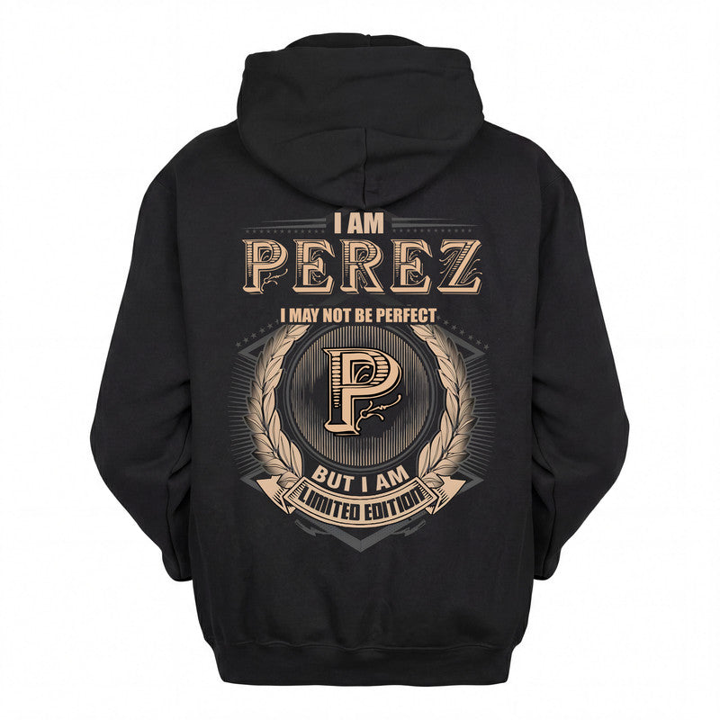 PEREZ 2K-101–Personalized Name Quote Apparel “I Am NAME May Not Be Perfect But I Am Limited Edition”