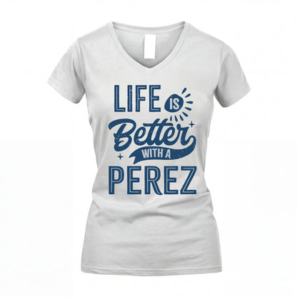 PEREZ HH88-K2–Personalized Name Quote T-Shirt Life Is Better With Unisex Gift