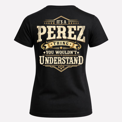 PEREZ HH-F003–Personalized Name Quote Apparel “It’s an NAME Thing You Wouldn’t Understand”