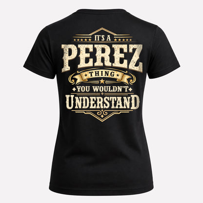PEREZ HH-F003–Personalized Name Quote Apparel “It’s an NAME Thing You Wouldn’t Understand”