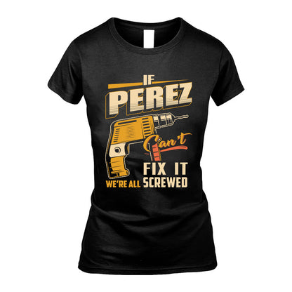 If PEREZ Can’t Fix It, We’re All Screwed – Personalized Handyman T-Shirt
