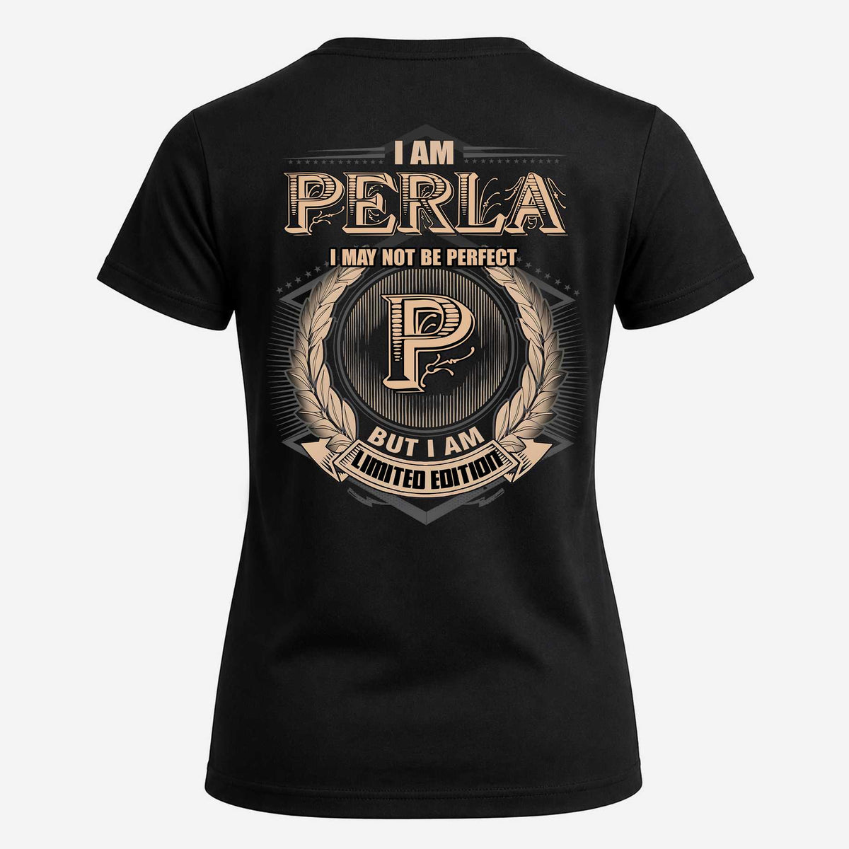 PERLA 2K-101–Personalized Name Quote Apparel “I Am NAME May Not Be Perfect But I Am Limited Edition”