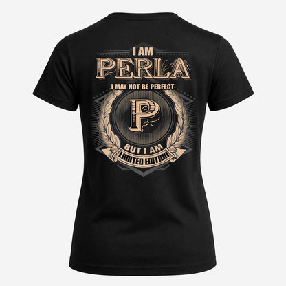 PERLA 2K-101–Personalized Name Quote Apparel “I Am NAME May Not Be Perfect But I Am Limited Edition”