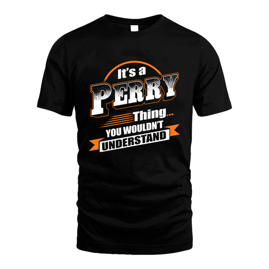 PERRY HH88-K2-107–Personalized Name Quote Apparel “It’s a/an NAME Thing You Wouldn’t Understand”