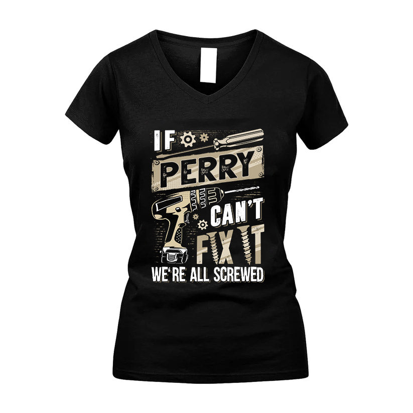 PERRY HH-F001 Can’t Fix It, We’re All Screwed – Personalized Handyman T-Shirt