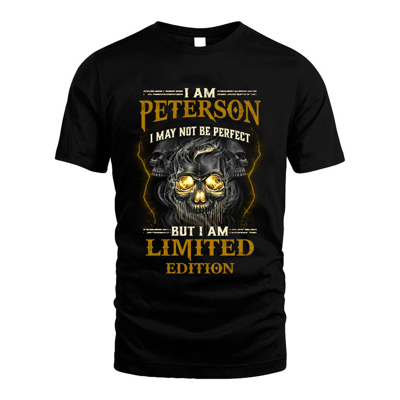 I Am Peterson, I May Not Be Perfect, But I Am Limited Edition – Personalized Skull T-Shirt