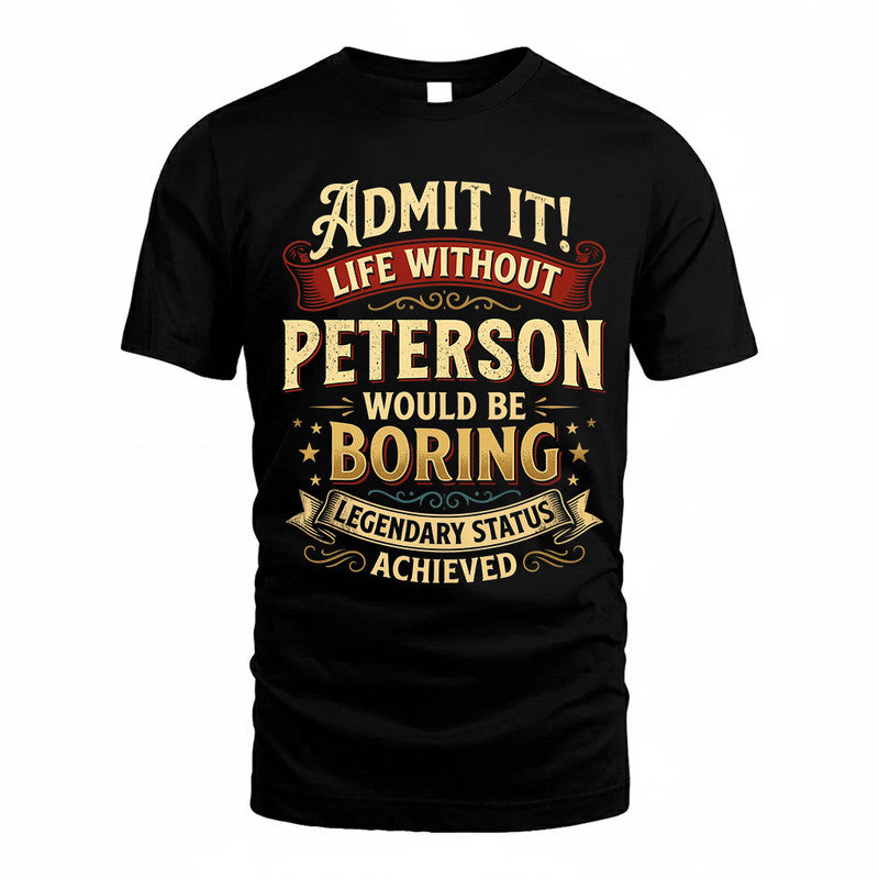 PETERSON TP65-K5-268–Personalized Funny Quote Apparel “Life Without NAME Would Be Boring”