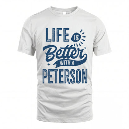 PETERSON HH88-K2–Personalized Name Quote T-Shirt Life Is Better With Unisex Gift