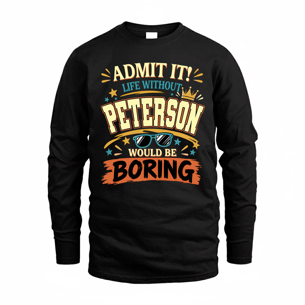 PETERSON HH F005 Life Without You Would Be Boring Funny T-Shirt