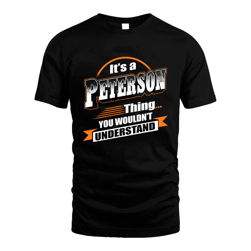 PETERSON HH88-K2-107–Personalized Name Quote Apparel “It’s a/an NAME Thing You Wouldn’t Understand”