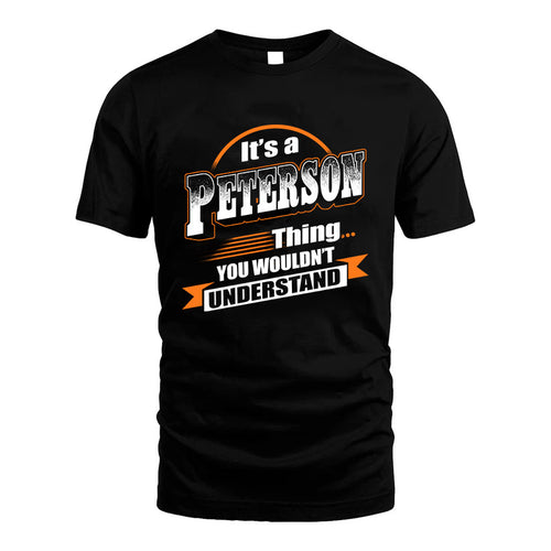PETERSON HH88-K2-107–Personalized Name Quote Apparel “It’s a/an NAME Thing You Wouldn’t Understand”