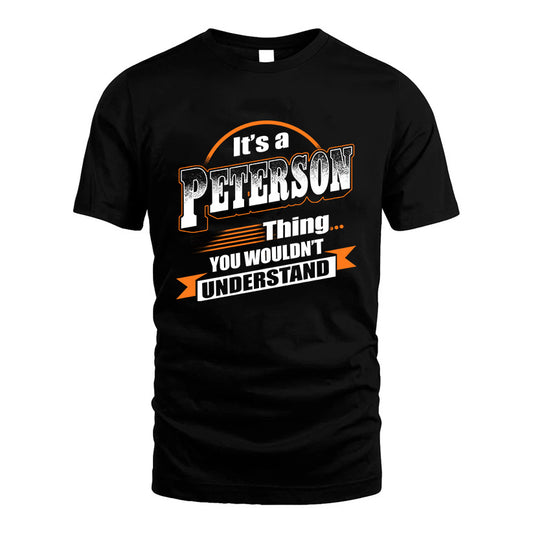 PETERSON HH88-K2-107–Personalized Name Quote Apparel “It’s a/an NAME Thing You Wouldn’t Understand”
