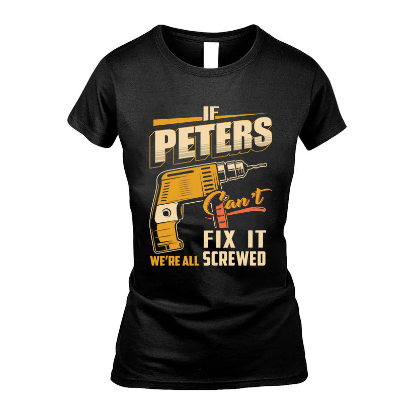 If PETERS Can’t Fix It, We’re All Screwed – Personalized Handyman T-Shirt