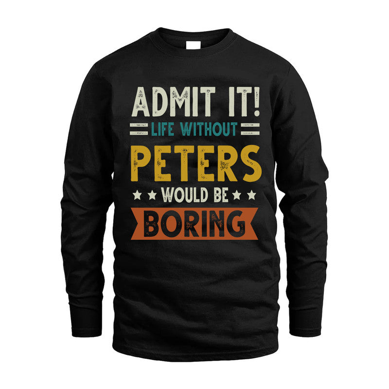PETERS HH88-K2–Personalized Funny Quote Apparel “Life Without NAME Would Be Boring”