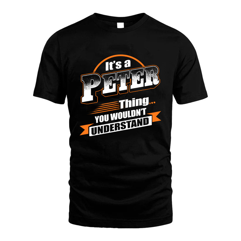 PETER HH88-K2-107–Personalized Name Quote Apparel “It’s a/an NAME Thing You Wouldn’t Understand”
