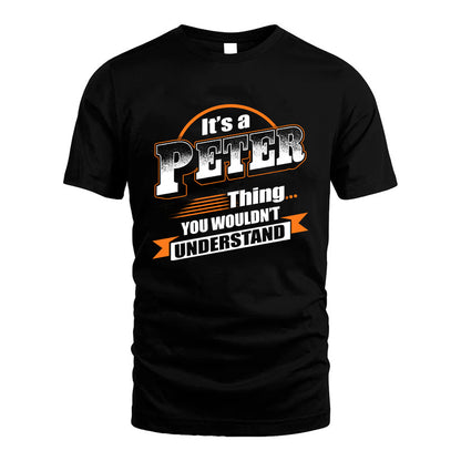 PETER HH88-K2-107–Personalized Name Quote Apparel “It’s a/an NAME Thing You Wouldn’t Understand”