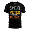 PETER HH88-K2–Personalized Funny Quote Apparel “Life Without NAME Would Be Boring”